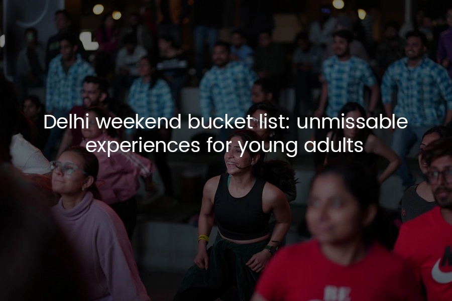 delhi weekend experiences